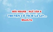 Truyện cổ tích là truyện gì, có đặc điểm gì? Ngữ Văn lớp 6